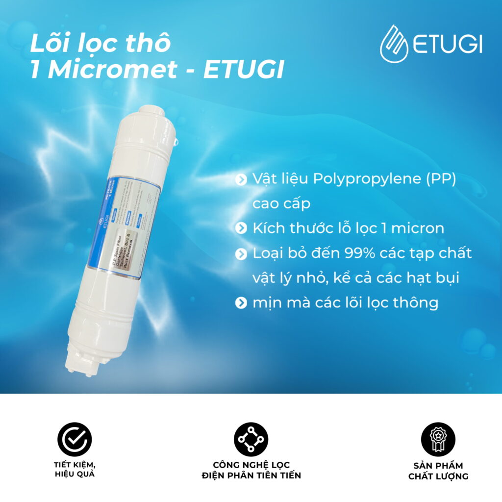 Màng Lọc Thô Chính Hãng – Lõi Lọc ETUGI Số 3 cho máy lọc Ion Kiềm